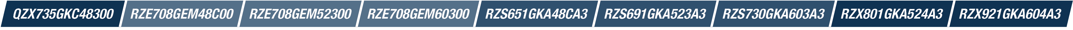 QZX735GKC48300,RZE708GEM48C00,RZE708GEM52300,RZE708GEM60300,RZS651GKA48CA3,RZS691GKA523A3,RZS730GKA603A3,RZX801GKA524...
